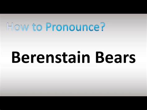 how to pronounce bear|berenstain bears how to pronounce.